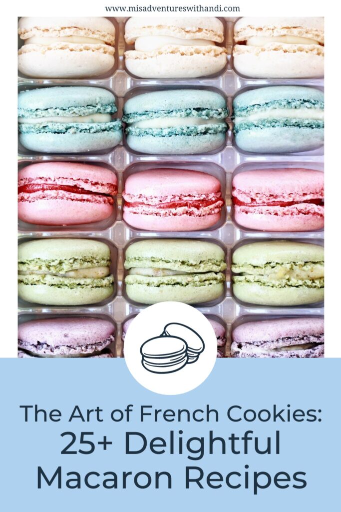 The Art of French Cookies - 25 Delightful Macaron Recipes