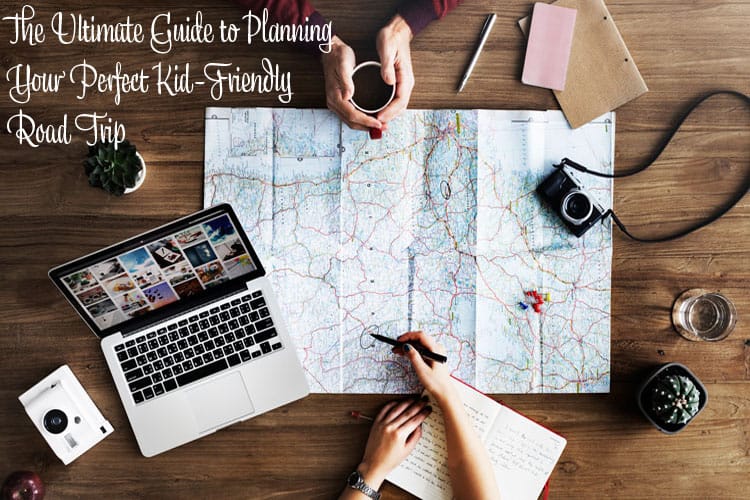 The Ultimate Guide to Planning Your Perfect Kid-Friendly Road Trip