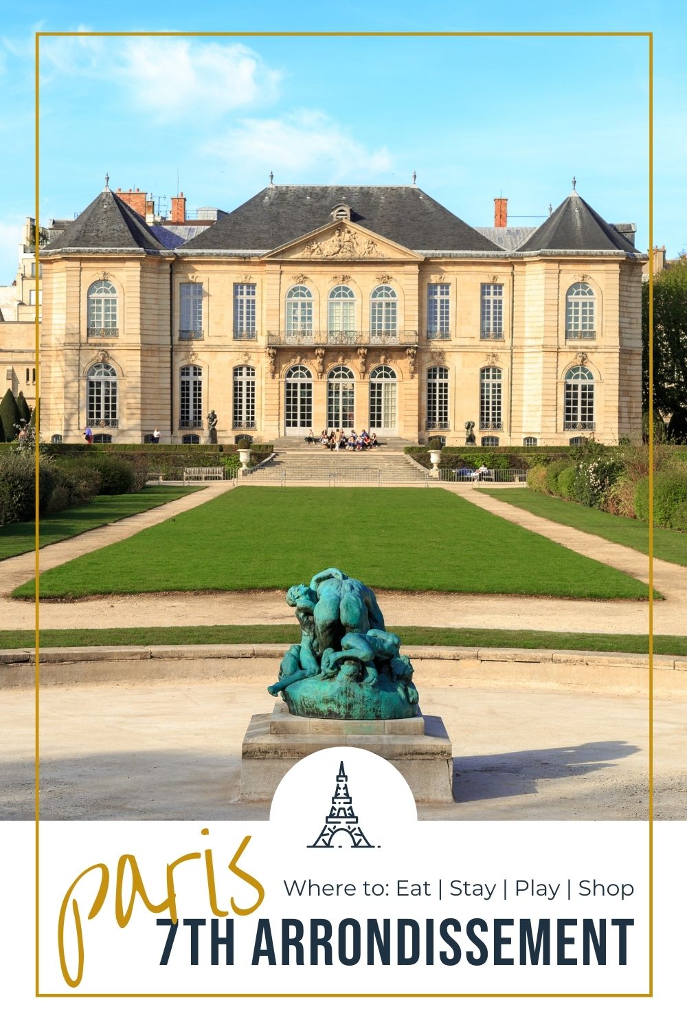 Your local guide to the 7th Arrondissement in Paris rodin museum in paris